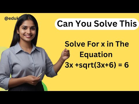 Thumbnail for Solve For x in The Equation 3x +sqrt(3x+6) = 6 | What's Holding You Back from Acing Math Class 10?