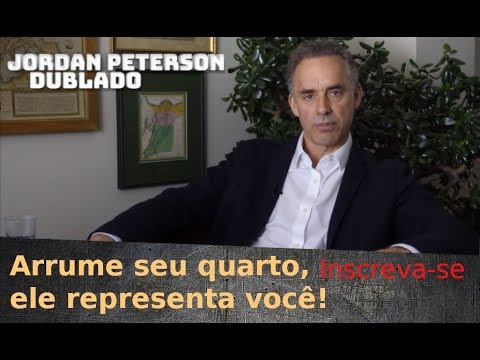 [Jordan Peterson Dublado] Arrume seu quarto