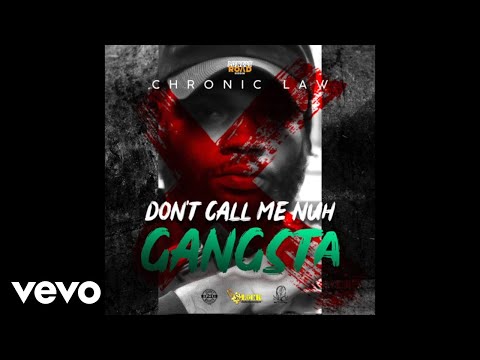 Chronic Law - Nuh Call Me Nuh Gangsta (Official Audio Video)