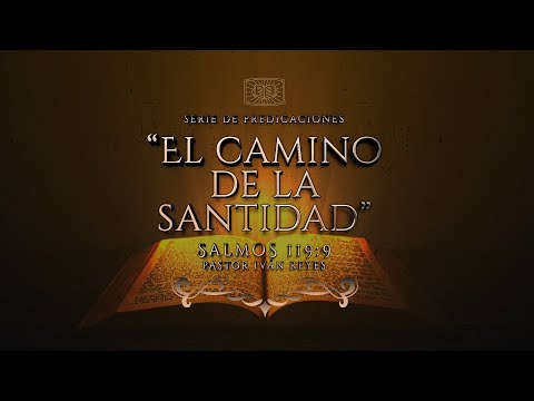Thumbnail for 04- "El camino de la santidad", Salmos 119:9 / Pastor Iván Reyes.