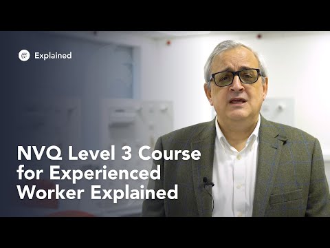 Thumbnail for NVQ Level 3 Course for Experienced Worker Explained