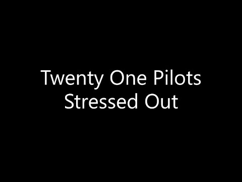 Twenty One Pilots - Stressed Out (Lyrics)