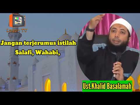 wahabi dan salafi menurut Ust. Khalid Basalamah