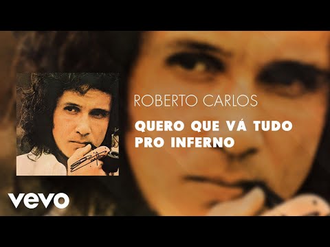 Roberto Carlos - Quero Que Vá Tudo Pro Inferno (Áudio Oficial)