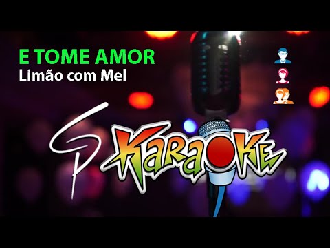 Karaokê Limão com Mel - E Tome Amor