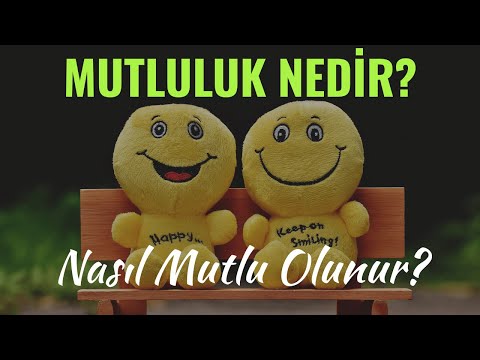 MUTLULUK NEDİR? NASIL MUTLU OLUNUR?