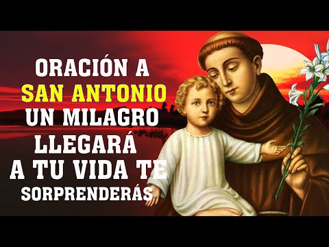 Oración a SAN ANTONIO para casos dificiles,desesperados,un milagro llegará a tu vida te sorprenderás
