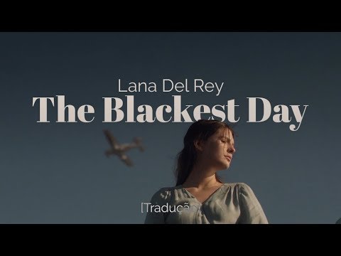 Thumbnail for Lana Del Rey - The Blackest Day [Legendado/Tradução]