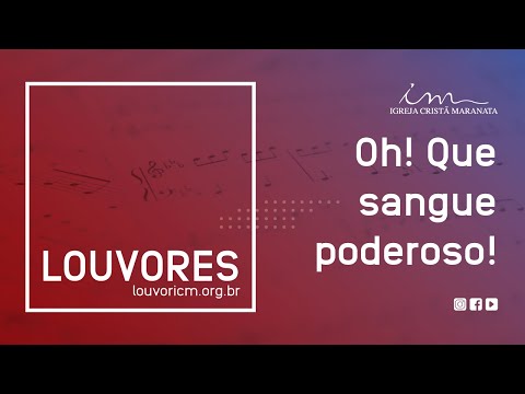 LOUVOR - Oh! Que sangue poderoso - Igreja Cristã Maranata