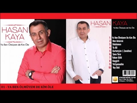 Hasan Kaya - Ya Ben Ölmüyem De Kim Öle [Official Audıo 2017 © Gündem Müzik]