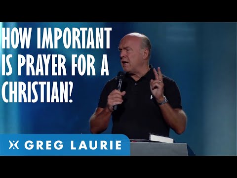Thumbnail for The Importance of Prayer in the Life of the Believer (With Greg Laurie)