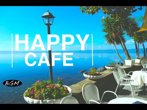 HAPPY CAFE MUSIC - Jazz &amp; Bossa Nova Instrumental Music - Background Music