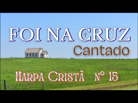 Thumbnail for FOI NA CRUZ [CANTADO] - nº 15 HC Pr. João