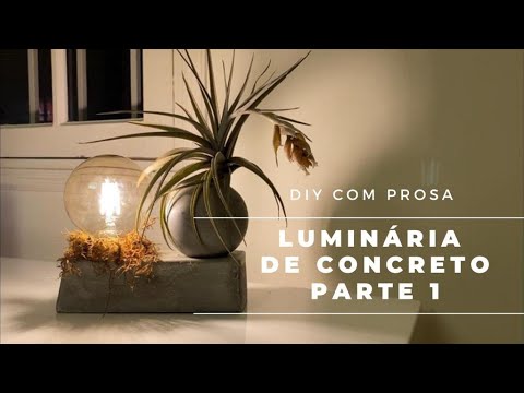 LUMINÁRIA DE CONCRETO - PARTE 1. PASSO A PASSO DA PRIMEIRA EXPERIÊNCIA DO DANI COM UM DIY DE CIMENTO