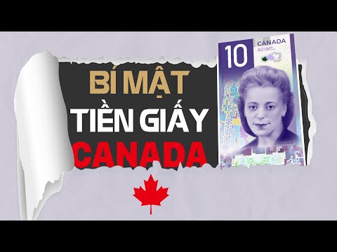 Những bí mật về tiền giấy Canada, tiền tệ phổ biến thứ 6 thế giới