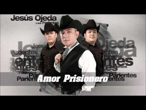 Amor Prisionero - Jesus Ojeda y sus Parientes