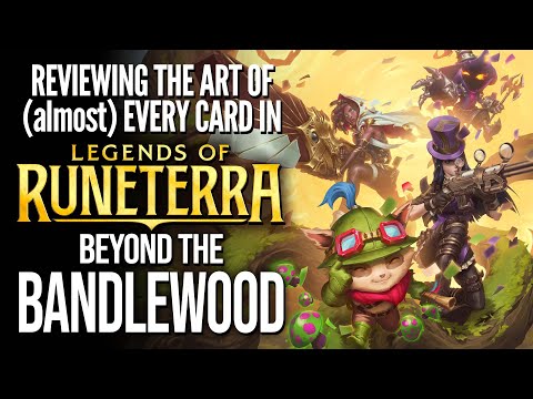 Thumbnail for Reviewing the art of (almost) every card in BEYOND THE BANDLEWOOD || Legends of Runeterra