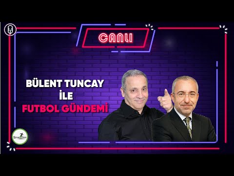 Futbol Gündemi/ Bülent Tuncay