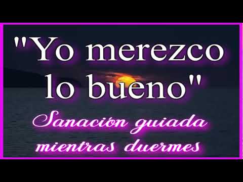 Thumbnail for ???? "Yo merezco todo lo bueno". -Sanación guiada mientras duermes