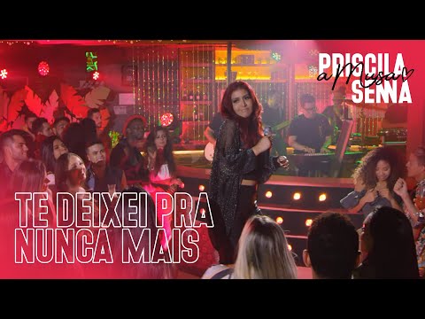 Priscila Senna - Te Deixei Pra Nunca Mais (EP Priscila Senna A Musa)