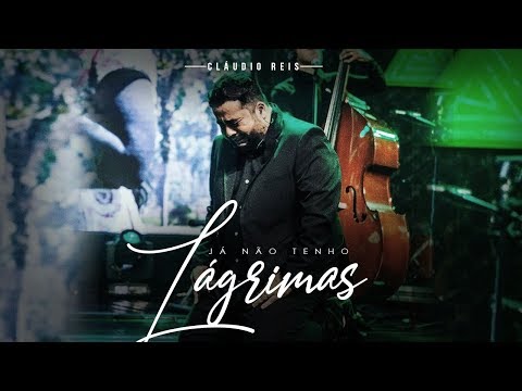 Thumbnail for Cláudio Reis - Já Não Tenho Lágrimas [DVD Algo Precioso]