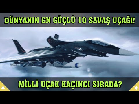 Dünyanın En Güçlü 10 Savaş Uçağı! Zirveye Doğru? Milli Muharip Uçak Kaçıncı Sırada?