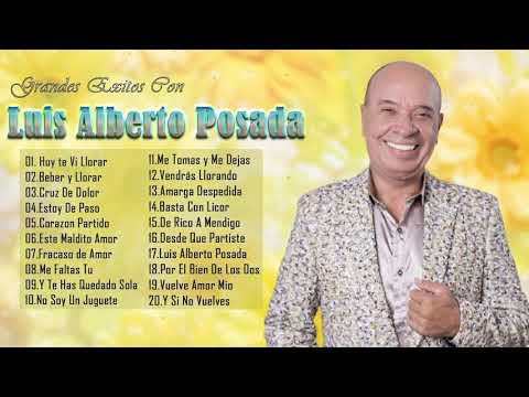 Luis Alberto Posada Sus Mejores Canciones - 30 Grandes Exitos De Luis Alberto Posada