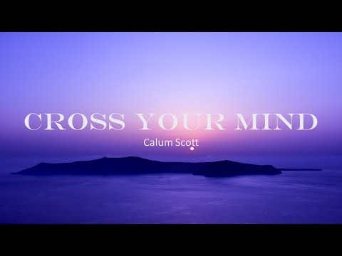 Thumbnail for Calum Scott - Cross Your Mind (Lyrics)