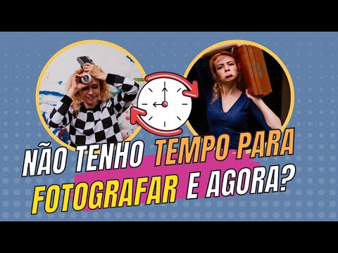 Não tenho tempo para fotografar e agora?  | Aquecimento para o Desafio O Fotógrafo Artista 2022