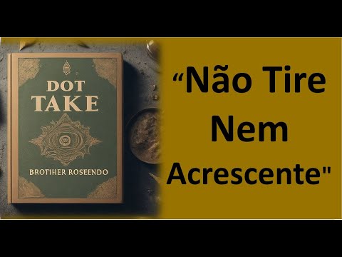 Não Tire Nem Acrescente As Palavras da Profecia