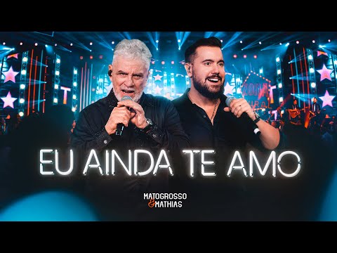 Matogrosso e Mathias - Eu Ainda Te Amo (DVD Zona Rural)