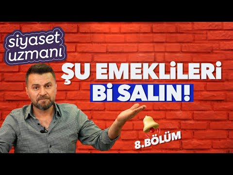 ŞU EMEKLİLERİ Bİ SALIN ARTIK! - SİYASET UZMANI | 8. BÖLÜM