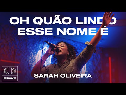 Sarah Oliveira - Oh Quão Lindo Esse Nome É | BRAVE