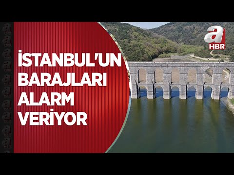 İstanbul'un barajları alarm veriyor | A Haber
