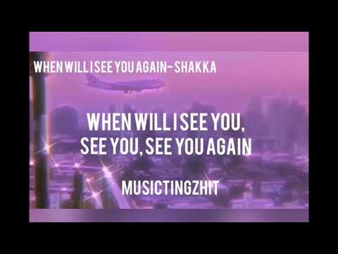 When Will I See You Again- Shakka (Lyrics)