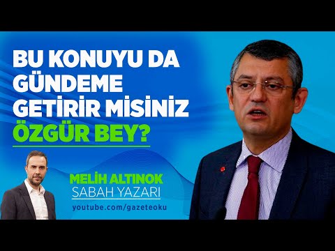 BU KONUYU DA GÜNDEME GETİRİR MİSİNİZ ÖZGÜR BEY?
