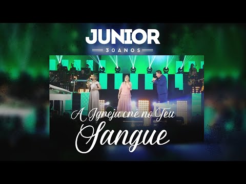 Junior, Bispa Neusa e Elza - A Igreja Crê no Teu Sangue | DVD Junior 30 Anos