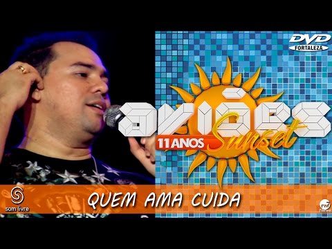 Thumbnail for Xand Avião - Aviões do Forró - DVD Sun Set 11 anos - QUEM AMA CUIDA