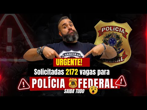 URGENTE! ???? Solicitadas 2172 vagas para POLÍCIA FEDERAL. Saiba tudo!!!