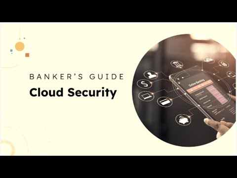 Securing the Vault: A bank’s guide to cloud security