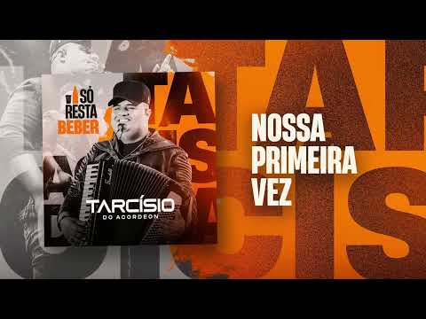 Thumbnail for NOSSA PRIMEIRA VEZ - Tarcísio do Acordeon (CD Só Resta Beber)