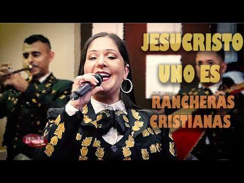 Jesucristo Uno Es  1 Hora De Rancheras Cristianas
