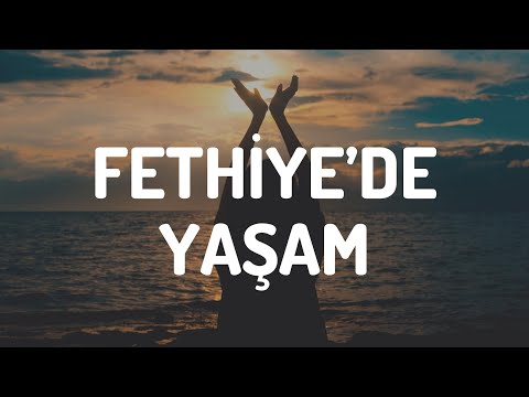 Fethiye'de yaşam nasıl?