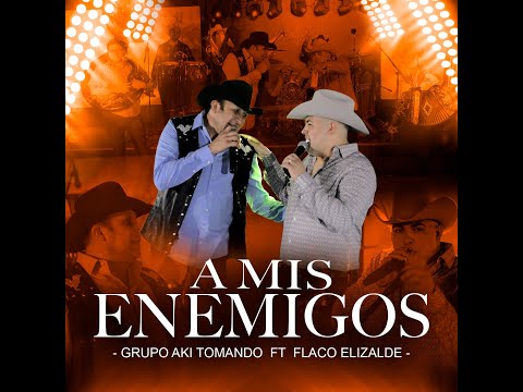 Thumbnail for Grupo Aki Tomando, El Flaco Elizalde - A Mis Enemigos [En Vivo 2023]