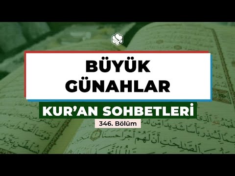 BÜYÜK GÜNAHLAR | Kur&apos;an Sohbetleri