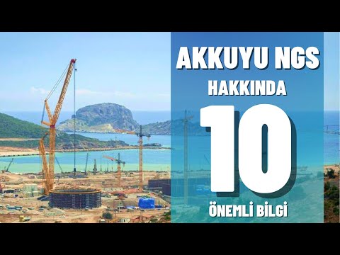 Akkuyu Nükleer Güç Santrali Hakkında 10 Önemli Bilgi