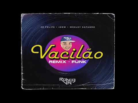 Thumbnail for ZÉ FELIPE , IGOW ,WESLEY SAFADÃO - VACILÃO (REMIX-FUNK) (RONNIE DJ)