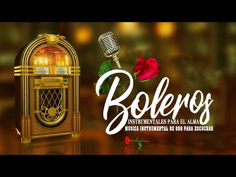 Thumbnail for MUSICA INSTRUMENTAL DE ORO PARA ESCUCHAR - BOLEROS INSTRUMENTALES PARA EL ALMA -  Oldies But Goodies