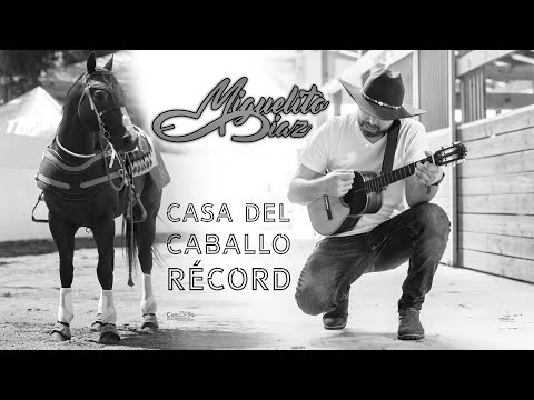 Thumbnail for Miguelito Diaz - Casa Del Caballo Récord (Vídeo Letra)