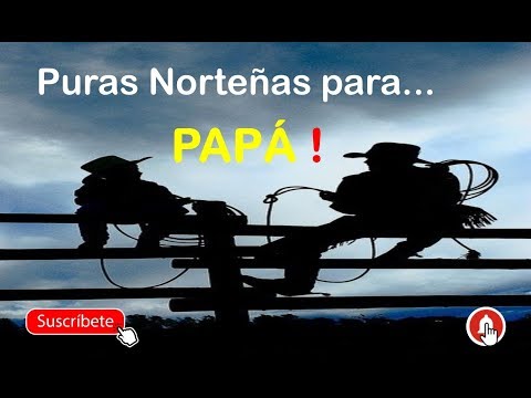 Thumbnail for Canciones Norteñas para Papá | Día del Padre 2021 | Canciones para Papá